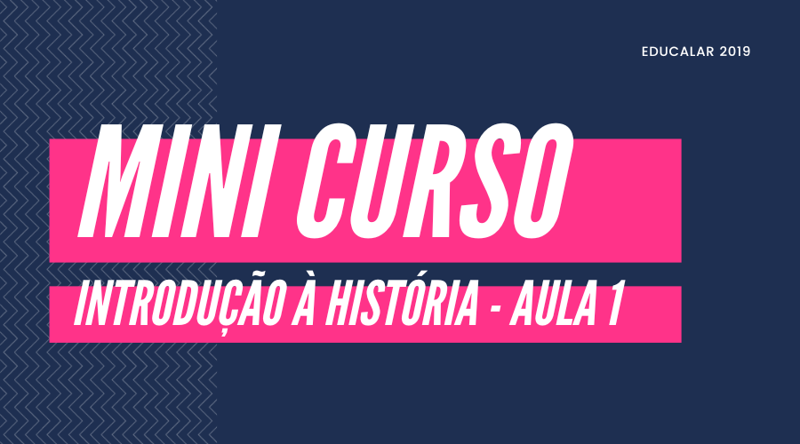 Aula 1 - O que é história?