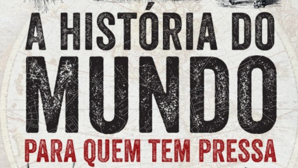 Dica de Livro: A História do Mundo Para Quem Tem Pressa